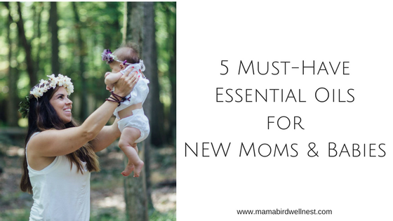 5 must-have essential oils for new moms and babies